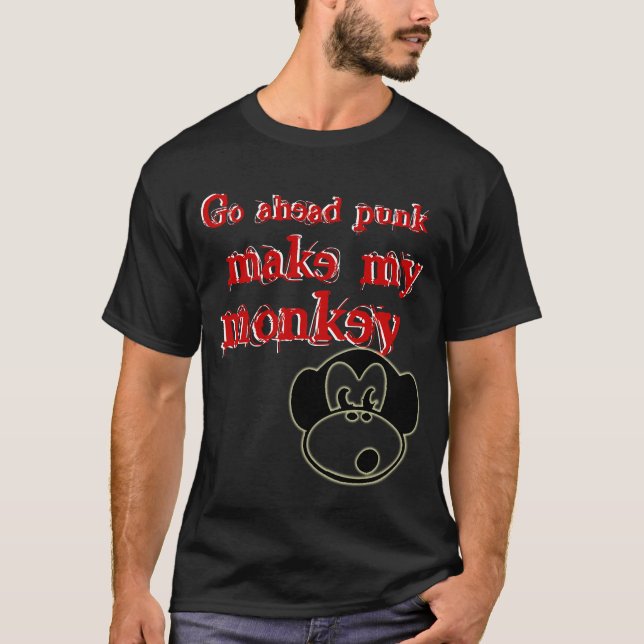 Go ahead punk, make my, monkey, Go ahea... T-Shirt (Front)