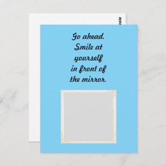 Go ahead. Smile at yourself in front of the mirror Postcard