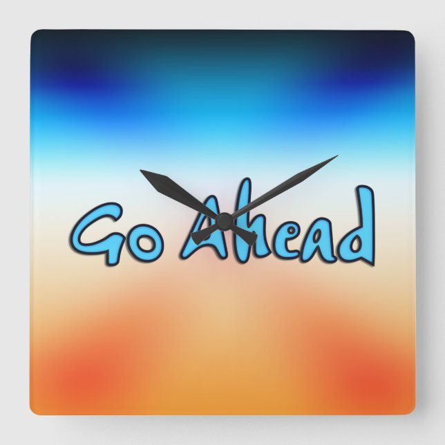 Go Ahead Square Wall Clock (Front)