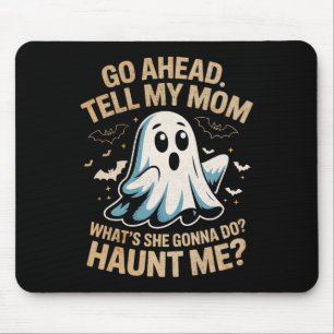 Go Ahead Tell Mum Funny Ghost Halloween Costume Qu Mouse Pad