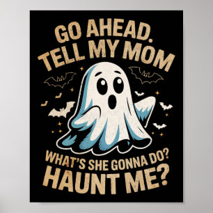 Go Ahead Tell Mum Funny Ghost Halloween Costume Qu Poster