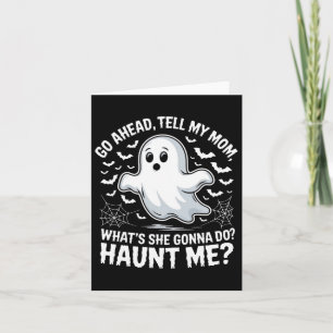 Go Ahead Tell My Mum Haunt Me Funny Ghost Mothers  Card