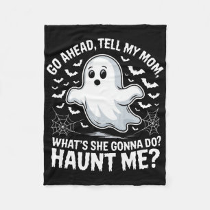 Go Ahead Tell My Mum Haunt Me Funny Ghost Mothers  Fleece Blanket