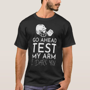 Go Ahead Test My Arm I Dare Ya Softball Player Spo T-Shirt