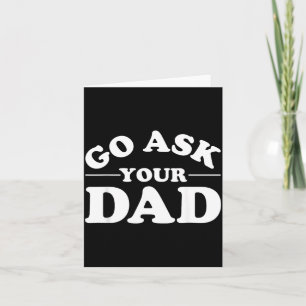 Go Ask Dad Funny Mum Quote Sarcastic Parenting Card