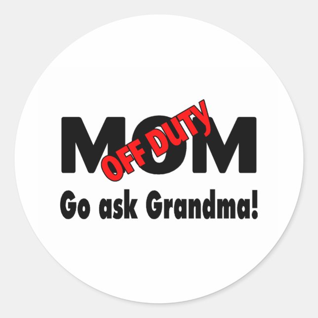 Go Ask Grandma (Off Duty Mum) Classic Round Sticker (Front)