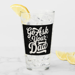 Go Ask Your Dad Funny Mum Mother’s Day Vintage Glass