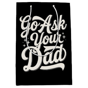 Go Ask Your Dad Funny Mum Mother’s Day Vintage Medium Gift Bag