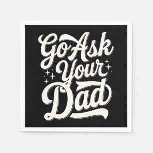 Go Ask Your Dad Funny Mum Mother’s Day Vintage Napkin