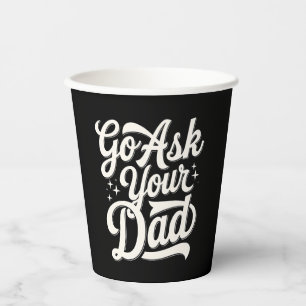 Go Ask Your Dad Funny Mum Mother’s Day Vintage Paper Cups