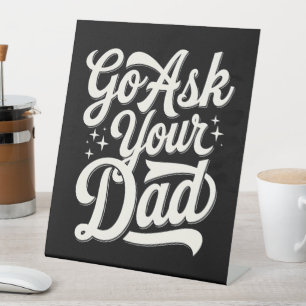 Go Ask Your Dad Funny Mum Mother’s Day Vintage Pedestal Sign
