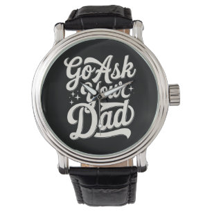 Go Ask Your Dad Funny Mum Mother’s Day Vintage Watch