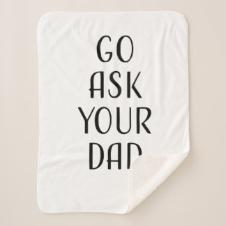 Go Ask Your Dad Gifts For Father's Day Sherpa Blanket