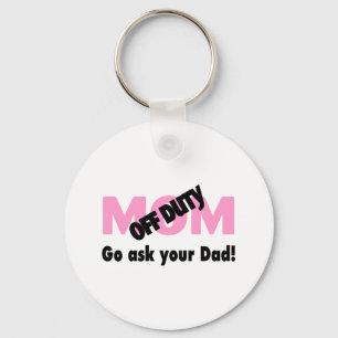 Go Ask Your Dad (Off Duty Mum) Key Ring