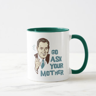 Go Ask Your Mother Mug for Dad