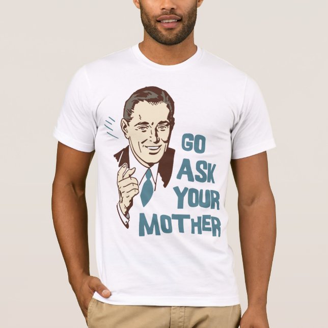 Go Ask Your Mother Tee (Front)