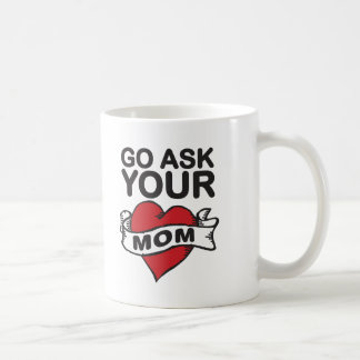 Go ask your mum coffee mug