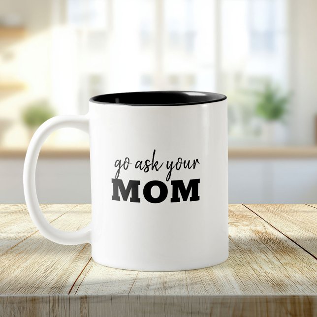 Go ask you're Dad Funny Fathers Day Humour Two-Tone Coffee Mug (Creator Uploaded)