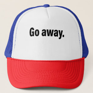 Go Away , Antisocial , Introvert  Trucker Hat