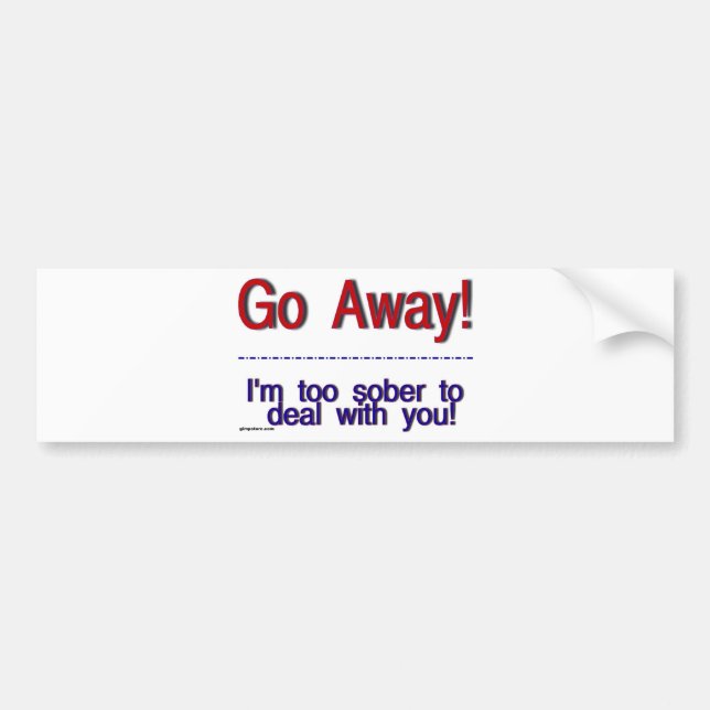 go away bumper sticker (Front)