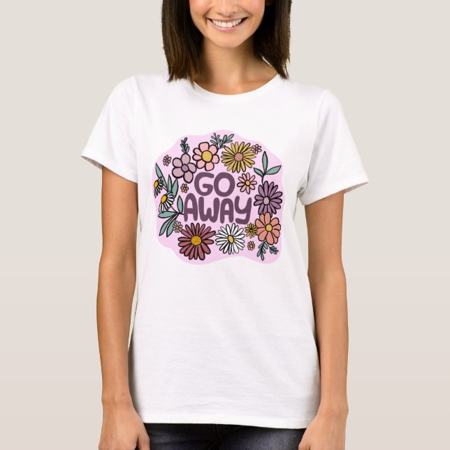 GO AWAY Funny Floral Cute Daisy Hand-Drawn T-Shirt (Front)