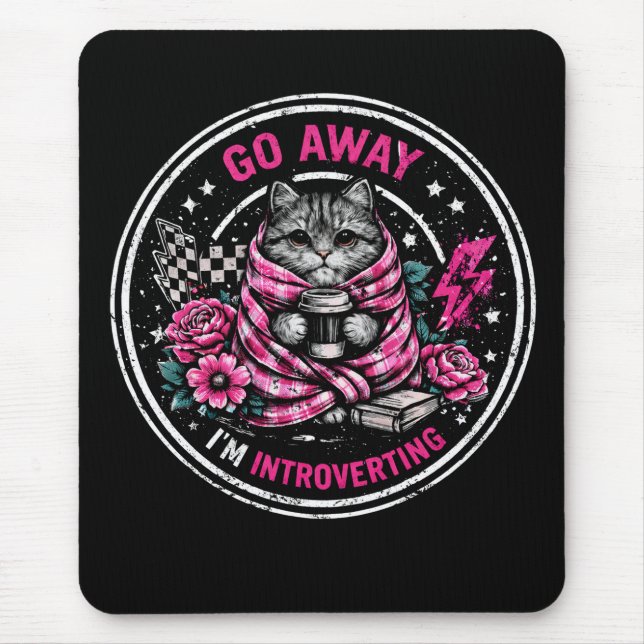 Go Away I’m Introverting - Funny Introvert Quote  Mouse Pad (Front)