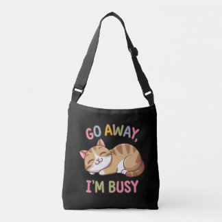 Go away, I'm busy Crossbody Bag