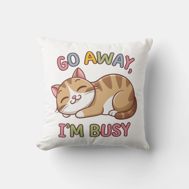 Go away, I'm busy Cushion (Front)