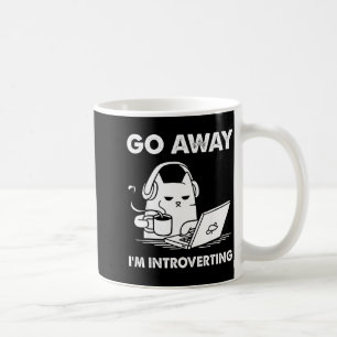 Go Away I'm Introverting  Coffee Mug