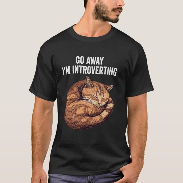 Go Away I'm Introverting Funny Cat Introvert T-Shirt (Front)
