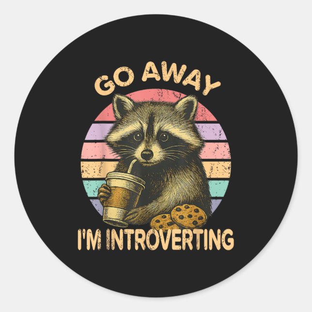 Go Away I'm Introverting Funny Raccoon Sarcastic  Classic Round Sticker (Front)