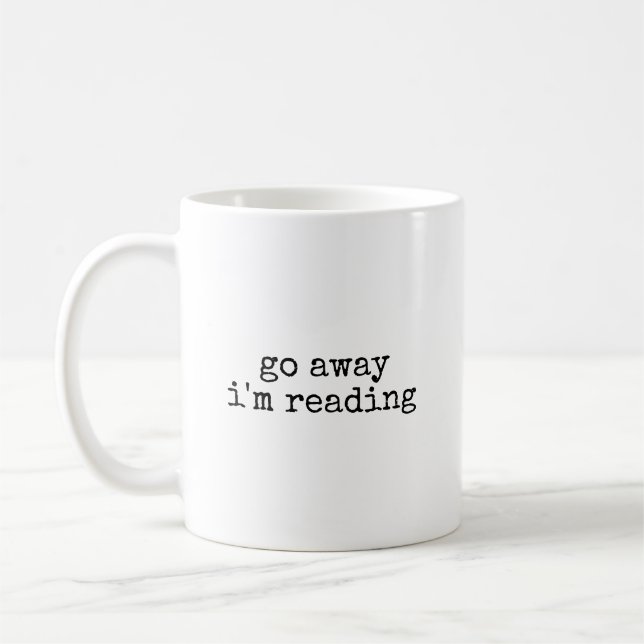 Go Away I'm Reading Funny Book Lover Coffee Mug (Left)