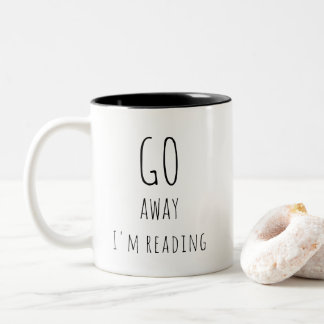 go away I'm reading Two-Tone Coffee Mug