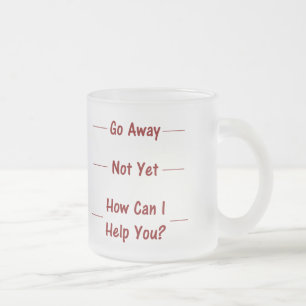 Go Away / Not Yet / How Can I Help You? Mug