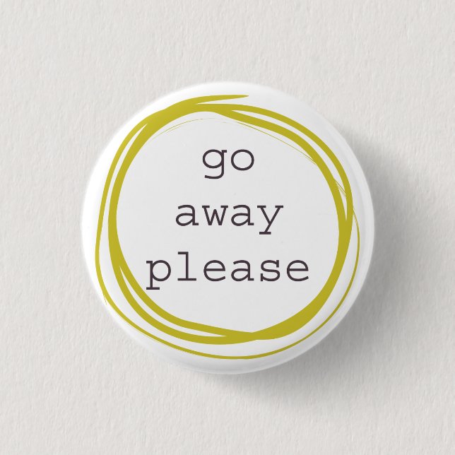 Go Away Please I need space 3 Cm Round Badge (Front)