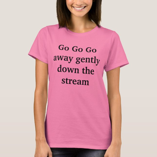 go away T-Shirt (Front)