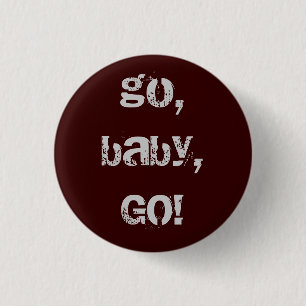 go, baby, GO! 3 Cm Round Badge
