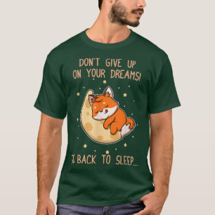 Go back to sleep Cute Fo Dream Sleepyhead Pyjamas  T-Shirt