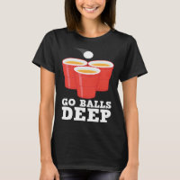 Go Balls Deep I Beer Ping Pong Table Tennis  1
