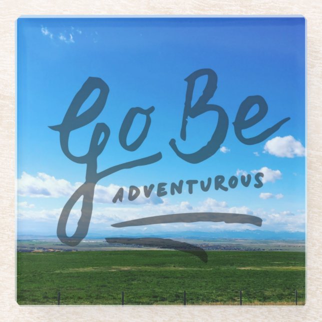 Go Be Adventurous Glass Coaster (Front)