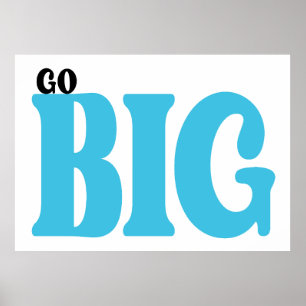 Go Big Motivational Quote Poster