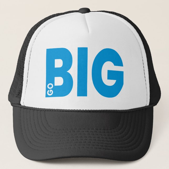 Go Big Motivational Quote Trucker Hat (Front)