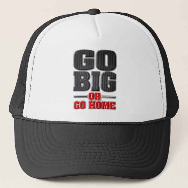 Go Big or Go Home (Light Product Version) Trucker Hat (Front)