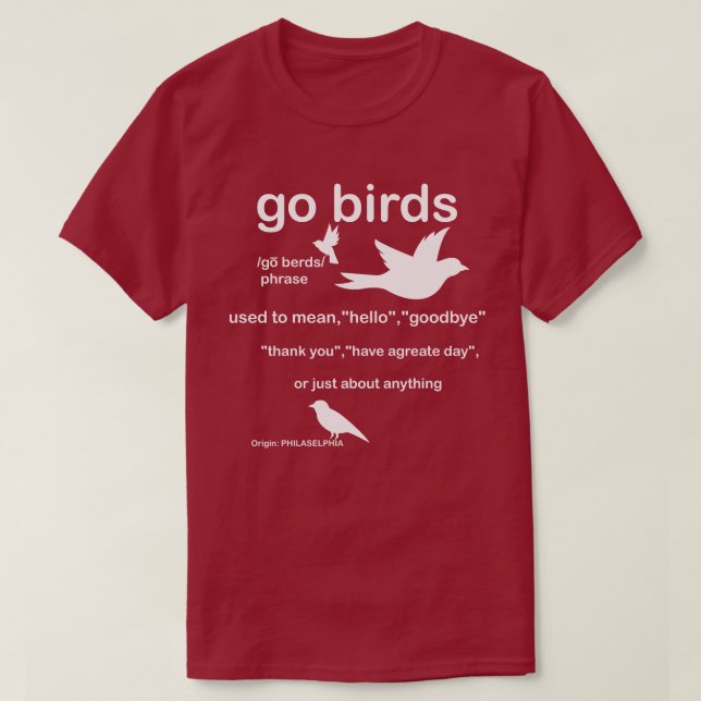 Go Birds Definition - Philadelphia Football T-Shirt (Design Front)