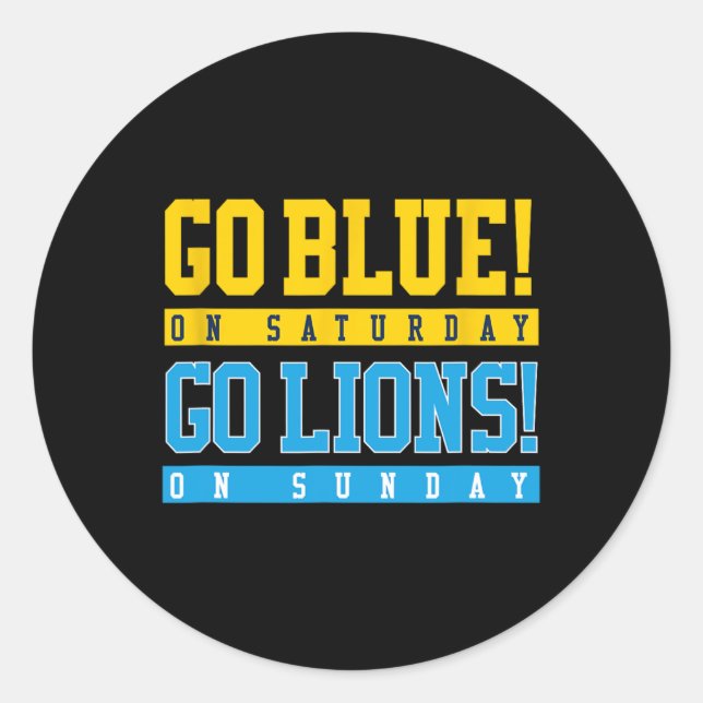 Go Blue! On Saturday Go Lions! On Sunday Football  Classic Round Sticker (Front)