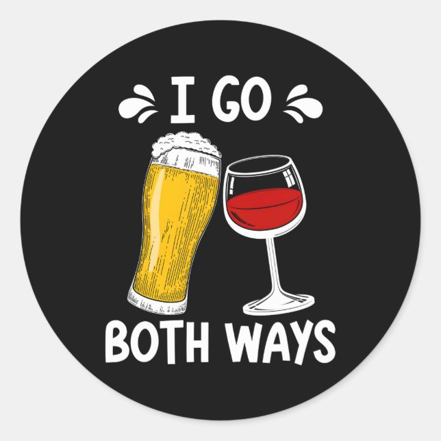 Go Both Way Beer Wine Drinking Tasting Dad Mum Classic Round Sticker (Front)