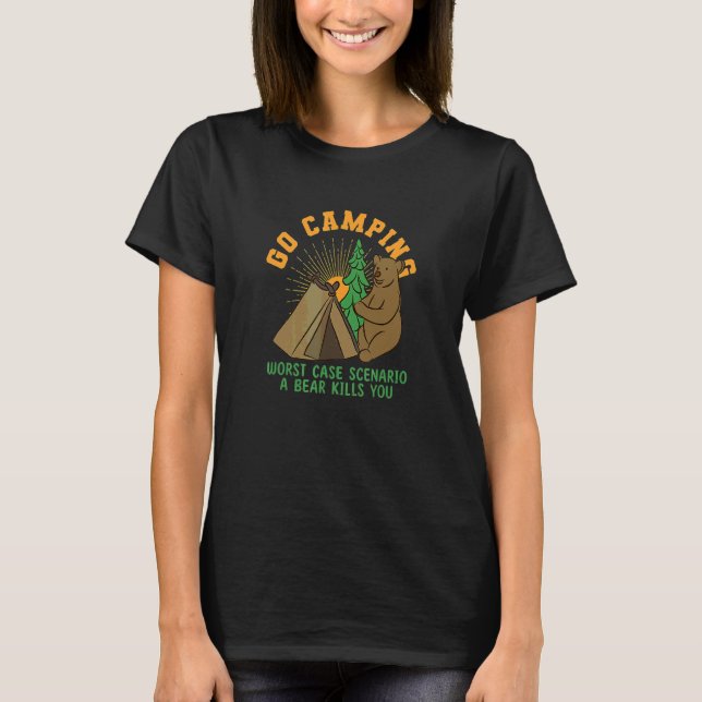 Go Camping Outside Worst Case Scenario Bear T-Shirt (Front)