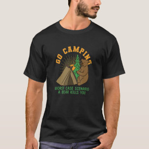 Go Camping Outside Worst Case Scenario Bear T-Shirt