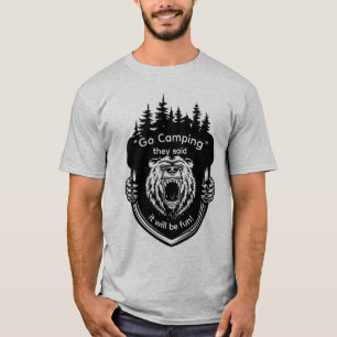 "Go Camping" They said It will be fun Anti-Camping T-Shirt
