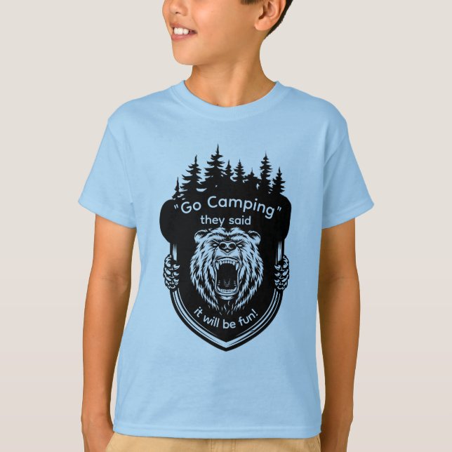 "Go Camping" They said It will be fun Anti-Camping T-Shirt (Front)